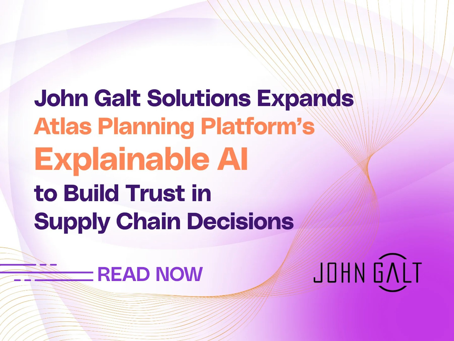John Galt Solutions Expands Atlas Planning Platform’s Explainable AI to Build Trust in Supply Chain Decisions Thumbnail